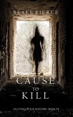 Causa Para Matar (Un misterio de Avery Black - Libro 1) - Cause to Kill (An Avery Black Mystery-Book 1)