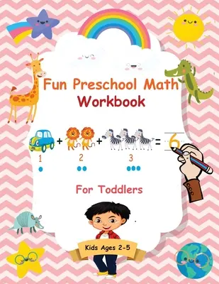 Libro de matemáticas preescolares para niños pequeños: El perfecto libro de aprendizaje de matemáticas para principiantes con trazado de números, conteo, coloreado y actividades aritméticas básicas. - Fun Preschool Math Workbook For Toddlers: The Perfect Beginner Math Learning Book with Number Tracing, Counting, Coloring and Basic Arithmetic Activit