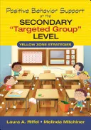 Apoyo conductual positivo a nivel de grupo objetivo de secundaria: Estrategias de la Zona Amarilla - Positive Behavior Support at the Secondary Targeted Group Level: Yellow Zone Strategies