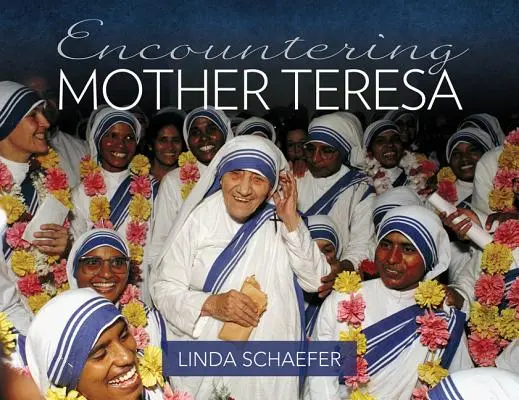 Encuentro con la Madre Teresa - Encountering Mother Teresa