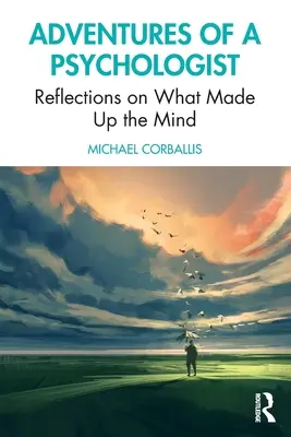 Aventuras de un psicólogo: Reflexiones sobre lo que compone la mente - Adventures of a Psychologist: Reflections on What Made Up the Mind