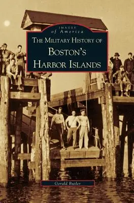 Historia militar de las islas del puerto de Boston - Military History of Boston's Harbor Islands