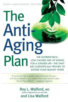 El plan antienvejecimiento: La forma de comer rica en nutrientes y baja en calorías para una vida más larga: la única dieta científicamente probada que alarga la vida - The Anti-Aging Plan: The Nutrient-Rich, Low-Calorie Way of Eating for a Longer Life--The Only Diet Scientifically Proven to Extend