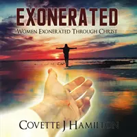 Exoneradas: Mujeres exoneradas por Cristo - Exonerated: Women Exonerated Through Christ