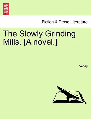 Los molinos que muelen despacio. [Una novela]. - The Slowly Grinding Mills. [A Novel.]