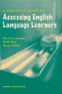 Guía práctica para la evaluación de los estudiantes de inglés - A Practical Guide to Assessing English Language Learners