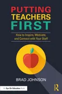 Los profesores son lo primero: cómo inspirar, motivar y conectar con tu personal - Putting Teachers First: How to Inspire, Motivate, and Connect with Your Staff