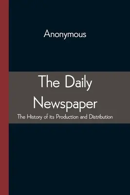 El periódico La historia de su producción y distribución - The Daily Newspaper The History of its Production and Distibution