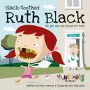 Ruth Black, la de los dientes negros: La niña que no se cepilla los dientes - Black Toothed Ruth Black: The Girl Who Won't Brush Her Teeth