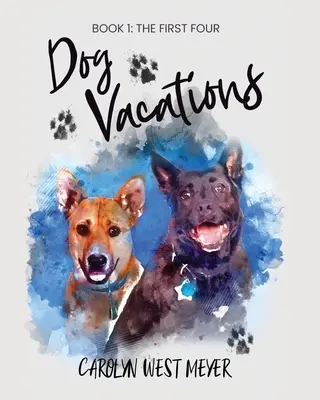 Libro Uno: Las Cuatro Primeras Vacaciones con Perro - Book One: the First Four Dog Vacations