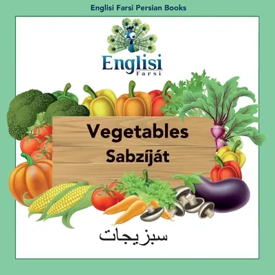 Englisi Farsi Persa Libros Verduras Sabzjt: Verduras Sabzjt - Englisi Farsi Persian Books Vegetables Sabzjt: Vegetables Sabzjt