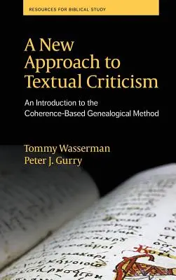 Un nuevo enfoque de la crítica textual: Introducción al método genealógico basado en la coherencia - A New Approach to Textual Criticism: An Introduction to the Coherence-Based Genealogical Method