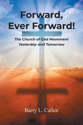 ¡Adelante, siempre adelante! El movimiento de la Iglesia de Dios ayer y mañana - Forward, Ever Forward!: The Church of God Movement Yesterday and Tomorrow