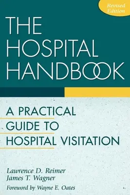 El manual del hospital: Guía práctica de visitas hospitalarias - The Hospital Handbook: A Practical Guide to Hospital Visitation