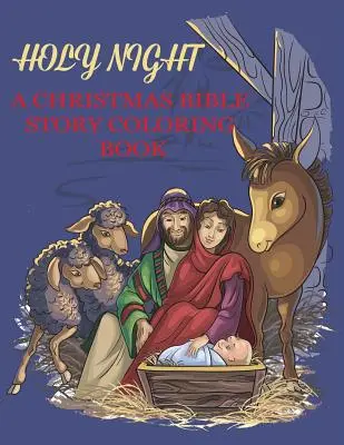 Nochebuena, Una Biblia de Navidad para colorear: Libro religioso de Navidad para colorear para niños - Holy Night, A Christmas Bible Coloring Book: Religious Christmas Coloring Book for Kids