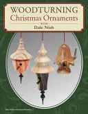 Adornos navideños torneados en madera con Dale L. Nish - Woodturning Christmas Ornaments with Dale L. Nish