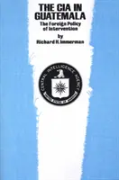 La CIA en Guatemala: La política exterior de intervención - The CIA in Guatemala: The Foreign Policy of Intervention