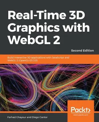 Gráficos 3D en tiempo real con WebGL 2 - Segunda edición: Cree aplicaciones 3D interactivas con JavaScript y WebGL 2 (OpenGL ES 3.0) - Real-Time 3D Graphics with WebGL 2 - Second Edition: Build interactive 3D applications with JavaScript and WebGL 2 (OpenGL ES 3.0)