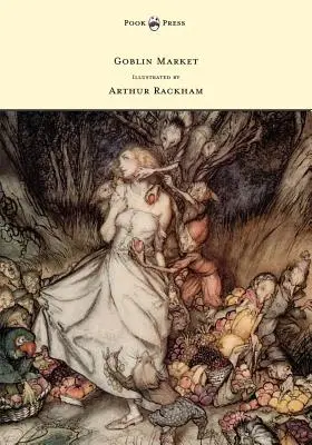 Mercado de duendes - Ilustrado por Arthur Rackham - Goblin Market - Illustrated by Arthur Rackham