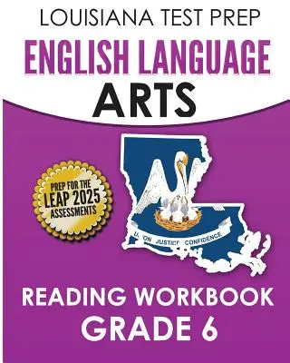 LOUISIANA TEST PREP English Language Arts Reading Workbook Grade 6: Cubre los Estándares de Lectura de Literatura y Texto Informativo - LOUISIANA TEST PREP English Language Arts Reading Workbook Grade 6: Covers the Literature and Informational Text Reading Standards