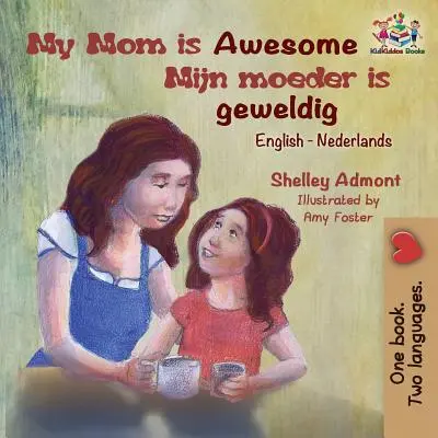 My Mom is Awesome (libro para niños inglés holandés): Libro holandés para niños - My Mom is Awesome (English Dutch children's book): Dutch book for kids