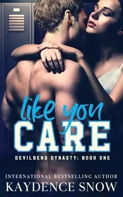 Like You Care: Un oscuro romance entre acosadores de instituto - Like You Care: A Dark High School Bully Romance