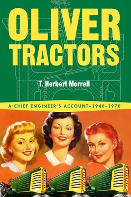 Tractores Oliver 1940-1960: La historia de un ingeniero - Oliver Tractors 1940-1960: An Engineer's Story