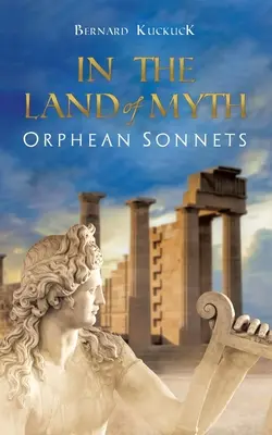 En el país del mito: Sonetos de Orfeo - In the Land of Myth: Orphean Sonnets