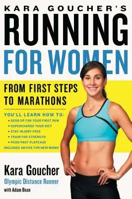 Correr para mujeres de Kara Goucher: De los primeros pasos a los maratones - Kara Goucher's Running for Women: From First Steps to Marathons