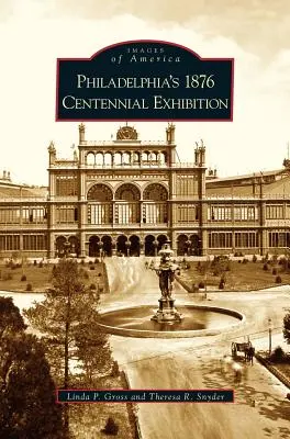 Exposición del Centenario de Filadelfia de 1876 - Philadelphia's 1876 Centennial Exhibition
