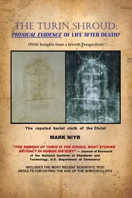 La Sábana Santa: Pruebas físicas de vida después de la muerte (con la perspectiva judía) - The Turin Shroud: Physical Evidence of Life After Death?: (With Insights from a Jewish Perspective)