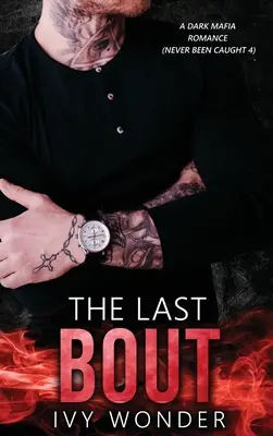 El Último Combate: Un oscuro romance mafioso - The Last Bout: A Dark Mafia Romance