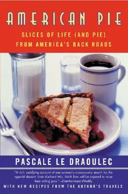 American Pie: Rebanadas de vida (y pastel) de las carreteras secundarias de Estados Unidos - American Pie: Slices of Life (and Pie) from America's Back Roads