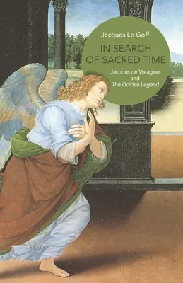En busca del tiempo sagrado: Jacobus de Voragine y la Leyenda Dorada - In Search of Sacred Time: Jacobus de Voragine and the Golden Legend
