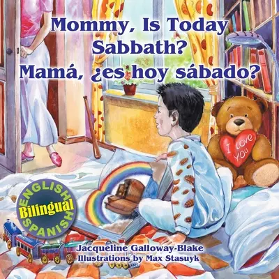 Mamá, ¿hoy es sábado? - Mam, es hoy sbado?: (Bilingüe inglés/español) - Mommy, is Today Sabbath? - Mam, es hoy sbado?: (English/Spanish Bilingual)