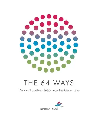 Los 64 caminos: Contemplaciones personales sobre las claves genéticas - The 64 Ways: Personal Contemplations on the Gene Keys