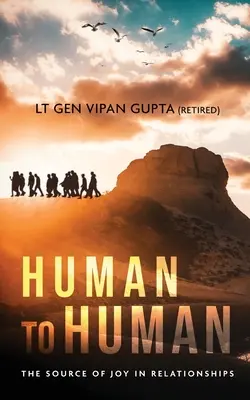 De humano a humano: La fuente de la alegría en las relaciones (Gupta (retirado) Teniente General Vipan) - Human to Human: The Source of Joy In Relationships (Gupta (Retired) Lt Gen Vipan)