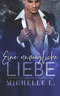 Un amor imposible: Un romance sobre el amor prohibido - Eine unmgliche Liebe: Eine Romanze ber die verbotene Liebe