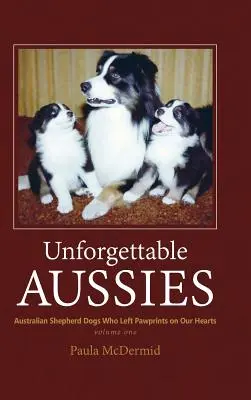 Aussies inolvidables: Pastores australianos que dejaron huella en nuestros corazones - Unforgettable Aussies: Australian Shepherds Who Left Pawprints on Our Hearts