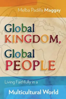 Reino global, gente global: Vivir fielmente en un mundo multicultural - Global Kingdom, Global People: Living Faithfully in a Multicultural World