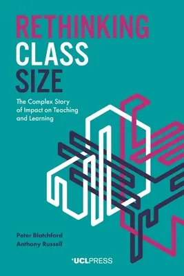 Repensar el tamaño de las clases: La compleja historia del impacto en la enseñanza y el aprendizaje - Rethinking Class Size: The complex story of impact on teaching and learning