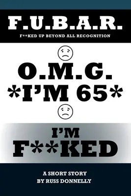 O.M.G. I'm 65 I'm F**ked (Dios mío, tengo 65 años, estoy jodido) - O.M.G. I'm 65 I'm F**ked