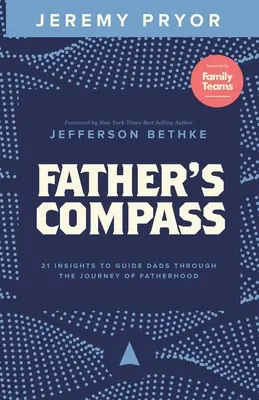 La brújula del padre: 21 ideas para guiar a los padres en el camino de la paternidad - Father's Compass: 21 Insights to Guide Dads Through the Journey of Fatherhood