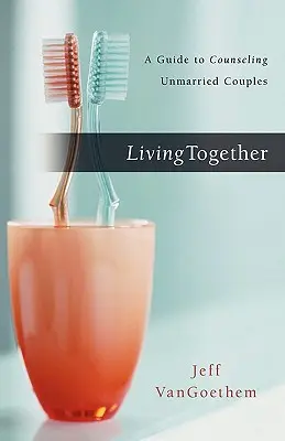 Vivir juntos: Guía para el asesoramiento de parejas no casadas - Living Together: A Guide to Counseling Unmarried Couples