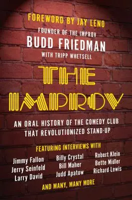 La improvisación: historia oral del club de la comedia que revolucionó el stand-up - The Improv: An Oral History of the Comedy Club That Revolutionized Stand-Up