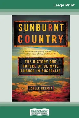 País quemado por el sol: Historia y futuro del cambio climático en Australia (16pt Large Print Edition) - Sunburnt Country: The History and Future of Climate Change in Australia (16pt Large Print Edition)