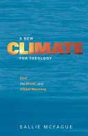 Un nuevo clima para la teología: Dios, el mundo y el calentamiento global - A New Climate for Theology: God, the World, and Global Warming