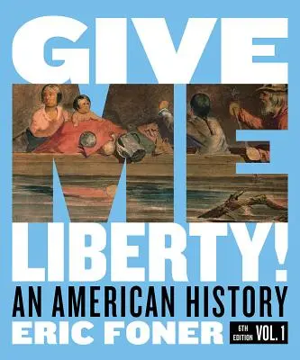 ¡Give Me Liberty! Una historia americana - Give Me Liberty!: An American History