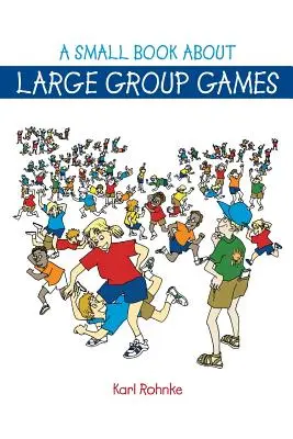 Un pequeño libro sobre juegos para grandes grupos - A Small Book About Large Group Games