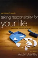 Asumir la responsabilidad de tu vida: Porque nadie más lo hará - Taking Responsibility for Your Life: Because Nobody Else Will